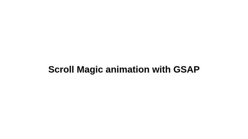 GSAP & SCROLL MAGIC Animation on scroll GSAP & SCROLL MAGIC Animation on scroll