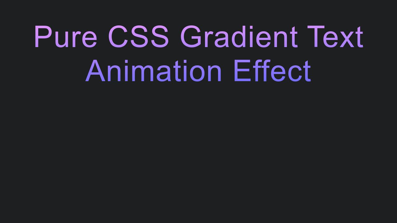 Pure CSS Gradient Text Animation Effect