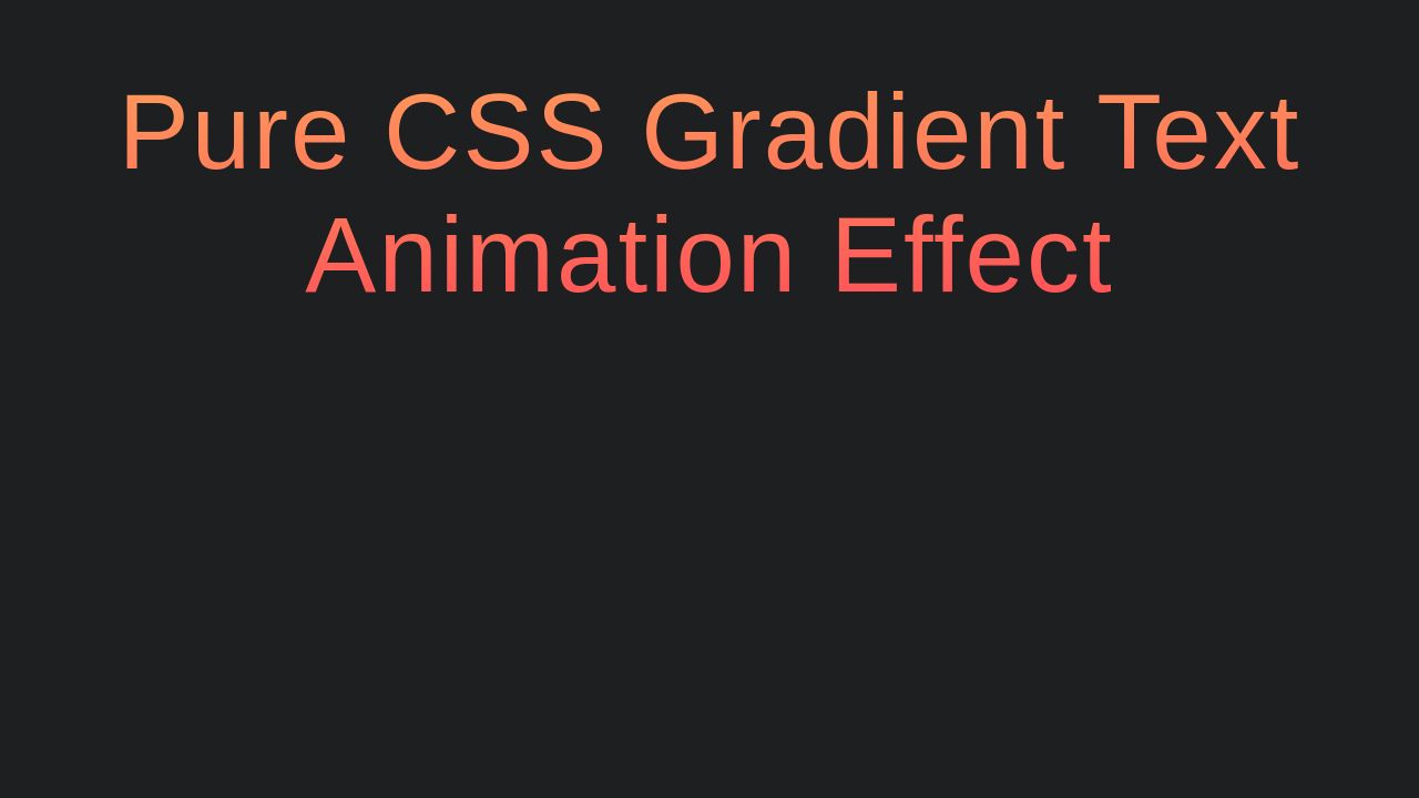 Pure CSS Gradient Text Animation Effect Pure CSS Gradient Text Animation Effect