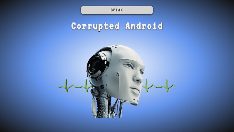 Corrupted Android - Speech Synthesis