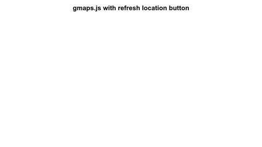 Gmaps.js with refresh location button - Script Codes