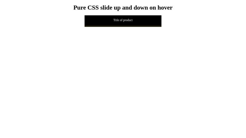 Pure CSS slide up and down on hover Pure CSS slide up and down on hover