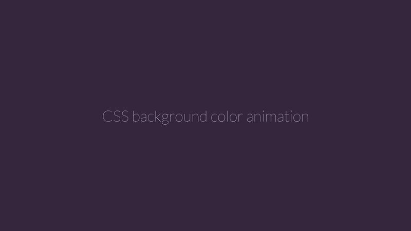 CSS Background color animation CSS Background color animation
