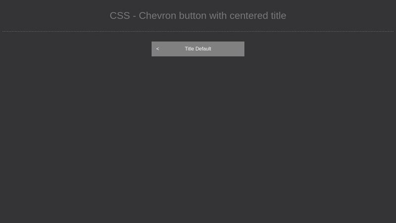 CSS - Chevron button with centered title