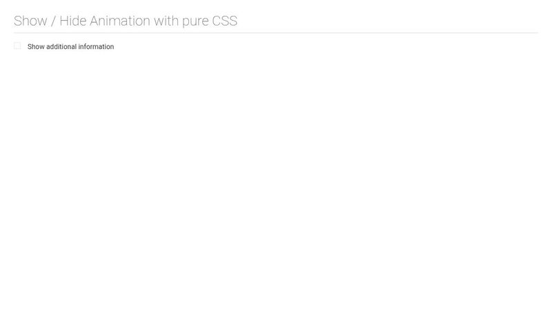 Show / Hide Animation with pure CSS Show / Hide Animation with pure CSS