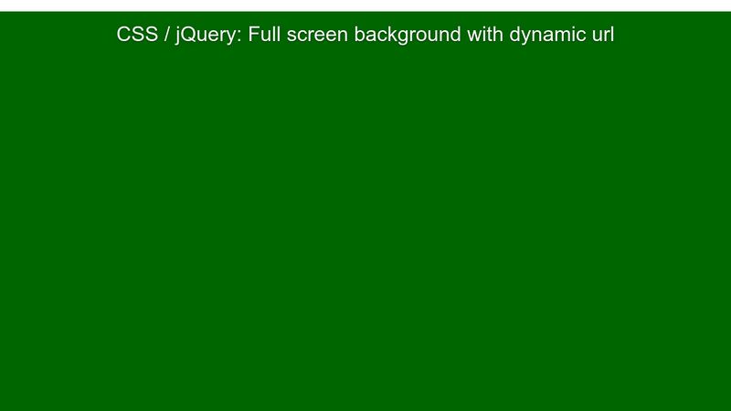CSS / jQuery: Full screen background with dynamic url