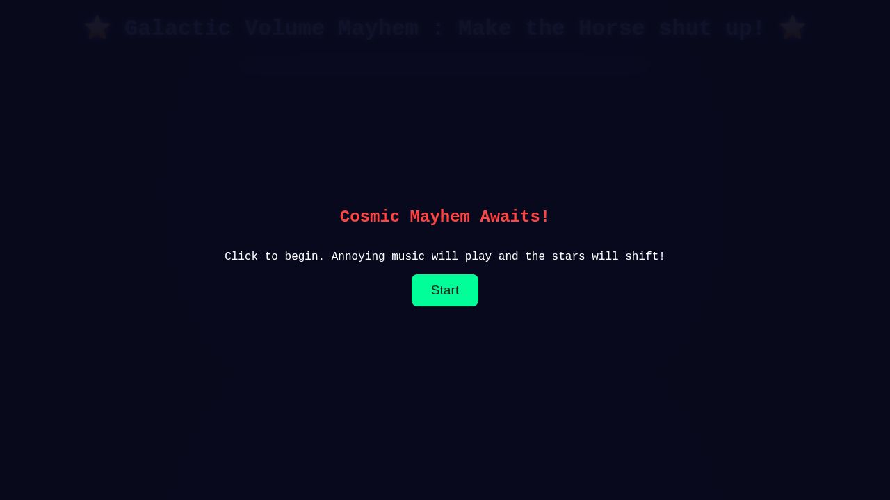 Galactic Volume Mayhem : Make the Horse shut up!