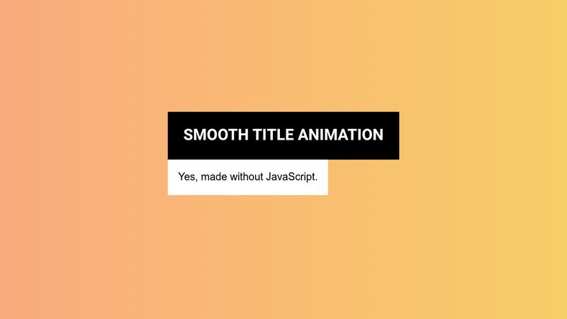 Code Snippet | CSS ONLY - Smooth title animation