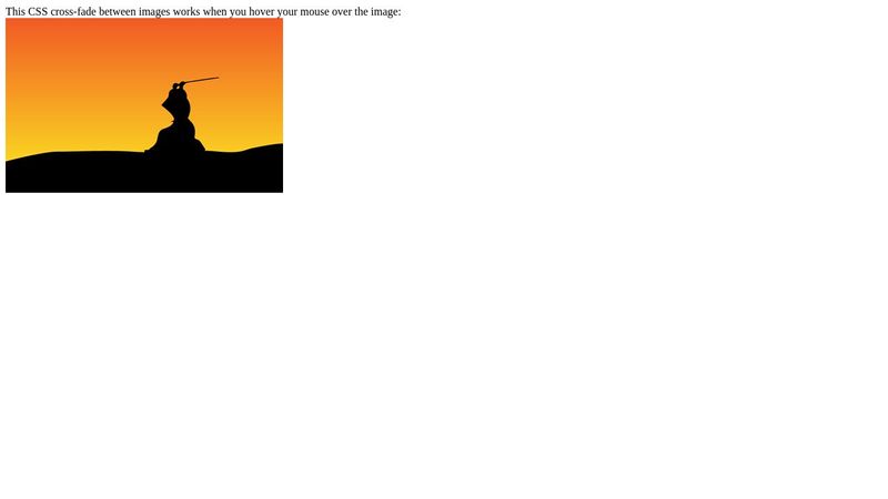 Image Cross-fade with CSS on mouse hover Image Cross-fade with CSS on mouse hover