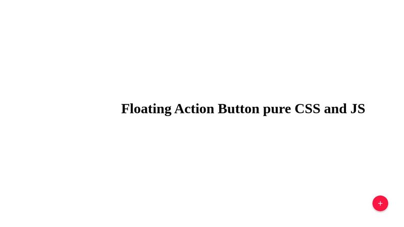 Floating Action Button pure CSS and JS