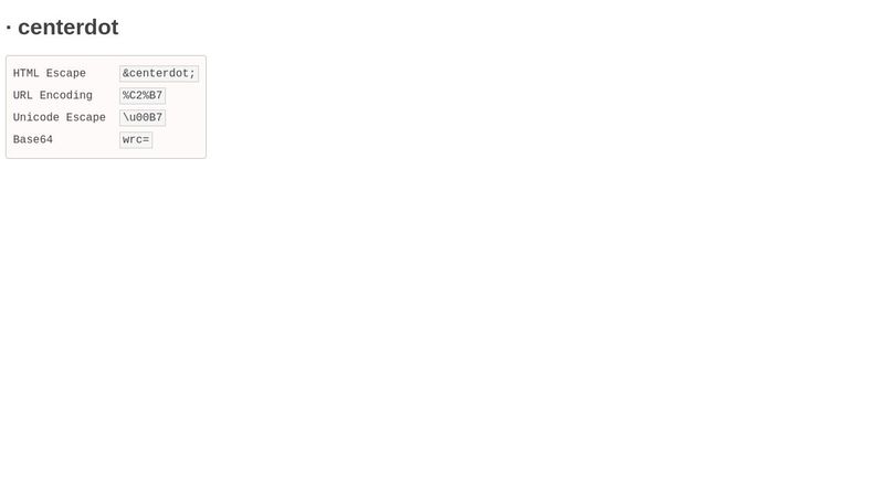 · centerdot | ¢erdot; | %C2%B7 | \u00B7
