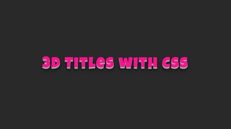 Customizable Responsive 3D Titles with CSS