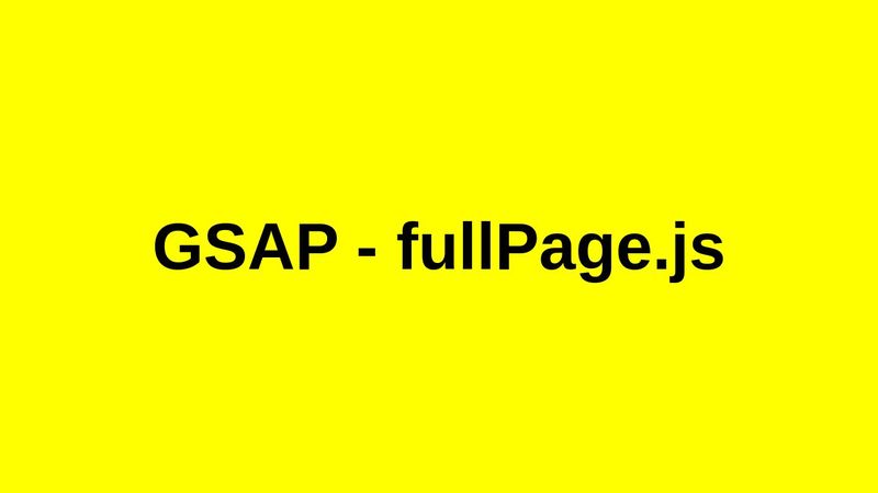 fullPage.js GSAP Scrolltrigger integration scrollOverflow