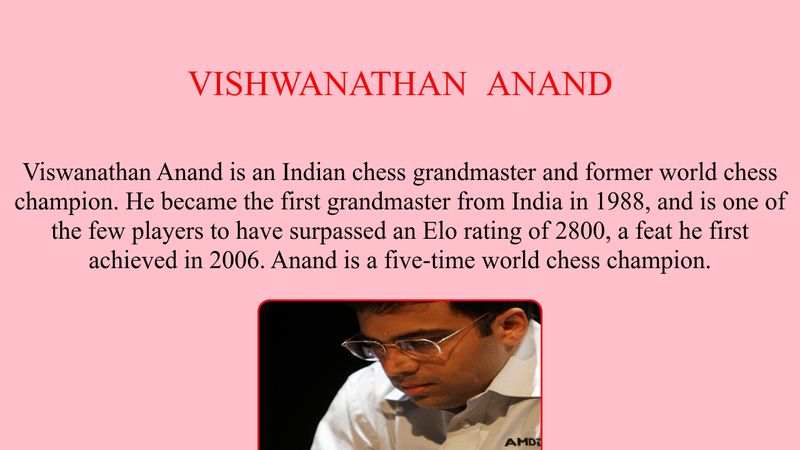 Viswanathan Anand is an Indian chess grandmaster and a former world chess  champion. He is one of the few players to have surpassed an Elo…