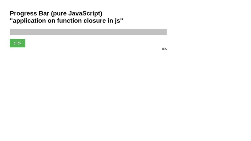 Progress Bar (pure JavaScript) -function closure in js