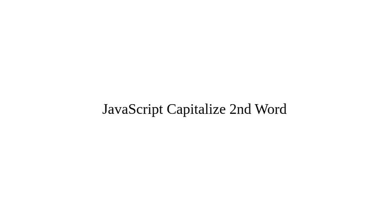 JavaScript Capitalize 2nd Word