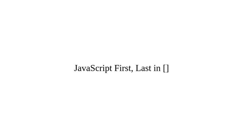 JavaScript First, Last in []