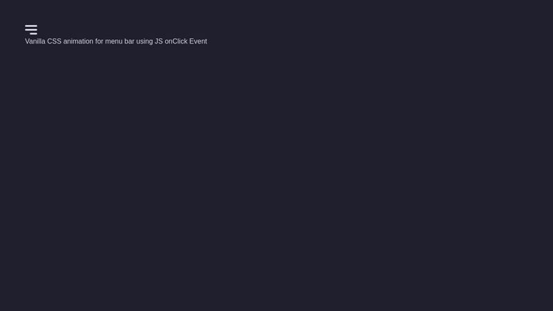 CSS animation menu bar using a JS onClick Event CSS animation menu bar using a JS onClick Event
